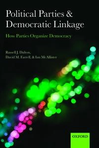 Political parties and democratic linkage : how parties organize democracy; Russell J. Dalton; 2011