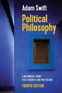 Political philosophy : a beginners' guide for students and politicians; Adam Swift; 2019