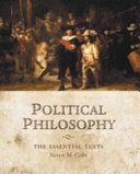 Political philosophy : the essential texts; Steven M. Cahn; 2005