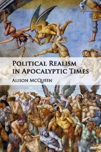 Political realism in apocalyptic times; Alison McQueen; 2018
