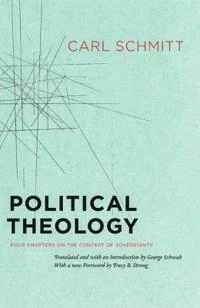 Political theology : four chapters on the concept of sovereignty; Carl Schmitt; 2005