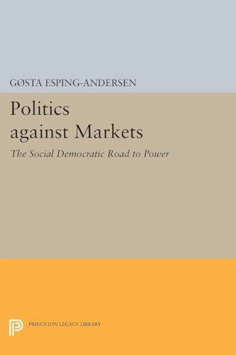 Politics against markets : the social democratic road to power; Gøsta Esping-Andersen; 2017