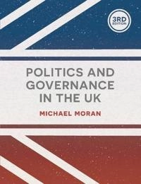 Politics and governance in the UK; Michael. Moran; 2015