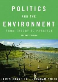 Politics and the environment : from theory to practice; James Connelly; 2003