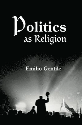 Politics as religion; Emilio Gentile; 2006