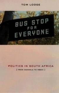 Politics in South Africa : from Mandela to Mbeki; Tom Lodge; 2003