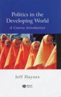 Politics in the developing world : a concise introduction; Jeffrey Haynes; 2002