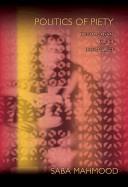 Politics of piety : the Islamic revival and the feminist subject; Saba Mahmood; 2005