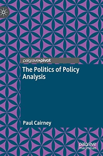 Politics of Policy Analysis; Paul Cairney; 2021
