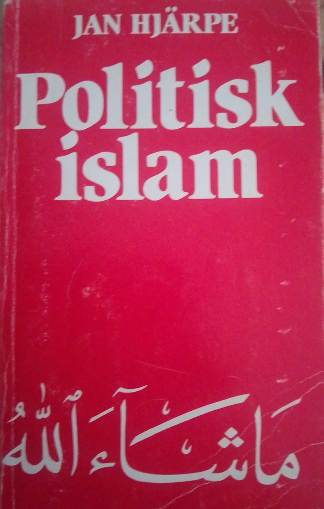 Politisk islam : studier i muslimsk fundamentalism; Jan Hjärpe; 1983