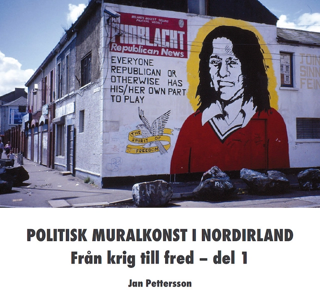 Politisk muralkonst i Nordirland : från krig till fred. Del 1; Jan Pettersson; 2021