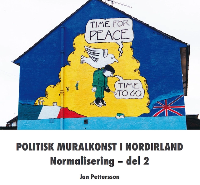 Politisk muralkonst i Nordirland : normalisering. Del 2; Jan Pettersson; 2021