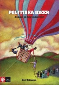 Politiska idéer 2u - drömmen om det goda samhället; Uriel Hedengren; 2010