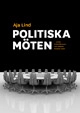 Politiska möten : under kristallkronor och bakom tonade rutor; Aja Lind; 2010