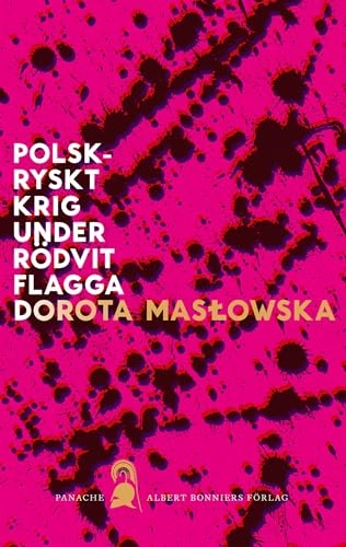 Polsk-ryskt krig under rödvit flagga; Dorota Maslowska; 2018
