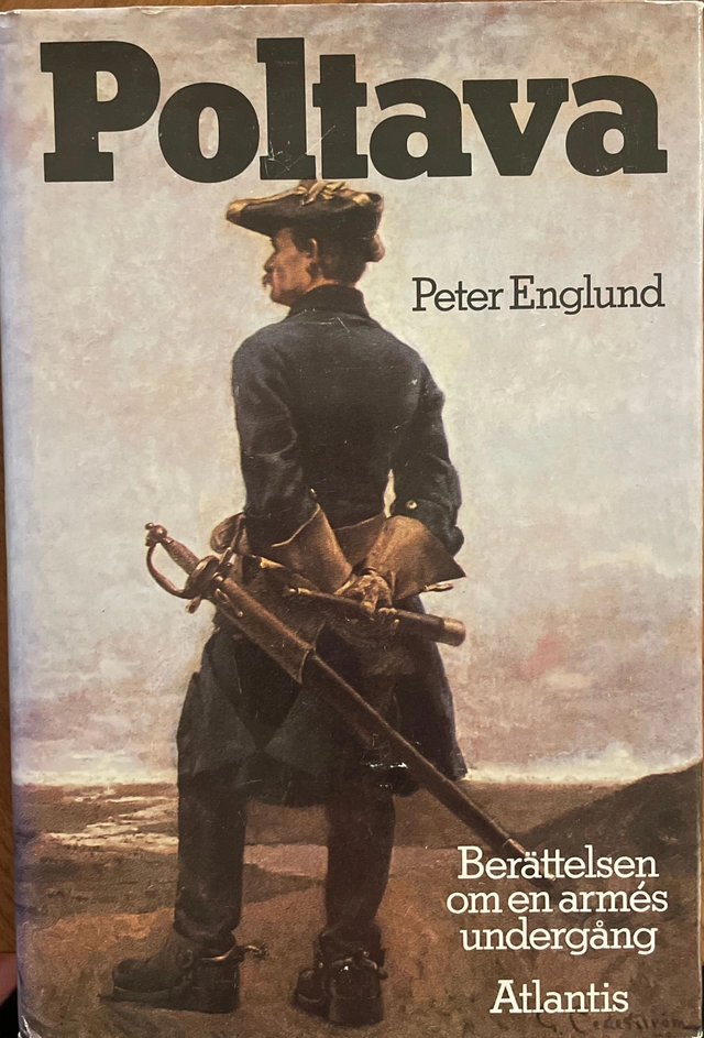 Poltava : berättelsen om en armés undergång; Peter Englund; 1988