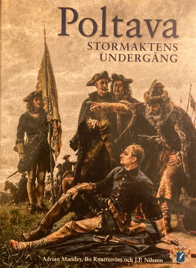 Poltava : Karl XII:s karoliner och stormaktens undergång; Adrian O. Mandzy; 2017