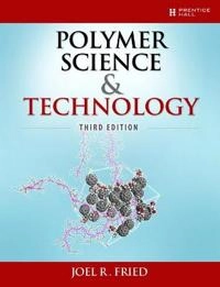 Polymer science and technology; Joel R. Fried; 2014