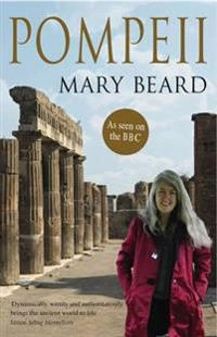 Pompeii : the life of a Roman town; Mary Beard; 2008