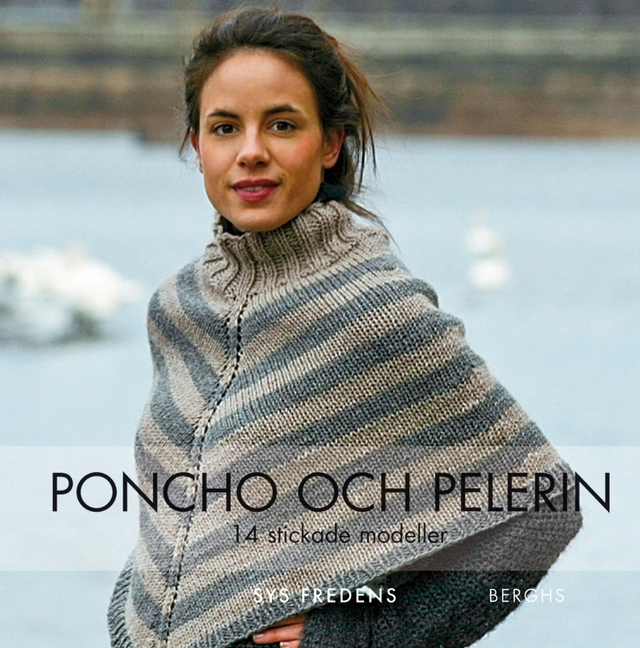 Poncho och pelerin : 14 stickade och virkade modeller; Sys Fredens; 2013