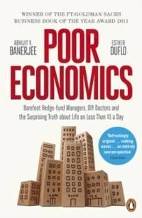 Poor Economics; Abhijit Banerjee, Esther Duflo; 2012