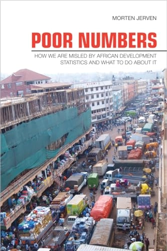 Poor numbers : how we are misled by African development statistics and what to do about it; Morten Jerven; 2013