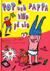 Pop och pappa klär på sig; Bosse Löthén, Erika Kovanen; 2007