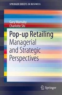 Pop-up retailing : managerial and strategic perspectives; Gary Warnaby; 2018