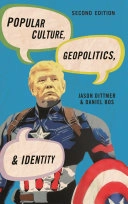 Popular Culture, Geopolitics, and Identity; Jason Dittmer, Daniel Bos; 2019