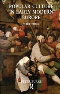 Popular culture in early modern Europe; Peter Burke; 2009