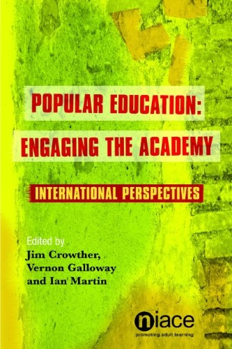 Popular education : engaging the academy : international perspectives; Jim Crowther, Vernon Galloway, Ian Martin; 2005