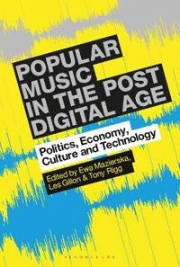 Popular music in the post-digital age : politics, economy, culture and technology; Ewa Mazierska; 2020