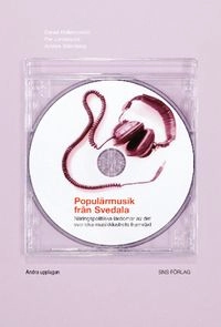 Populärmusik från Svedala : näringspolitiska lärdomar av det svenska musikklustrets framväxt; Daniel Hallencreutz, Per Lundequist, Anders Malmberg; 2011