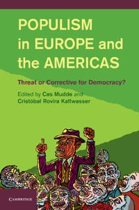 Populism in Europe and the Americas : threat or corrective for democracy?; Cas Mudde, Cristóbal Rovira Kaltwasser; 2012