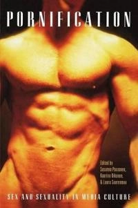 Pornification : sex and sexuality in media culture; Susanna Paasonen, Kaarina Nikunen, Laura Saarenmaa; 2007