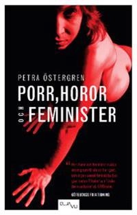Porr, horor och feminister; Petra Östergren; 2010