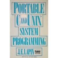 Portable C and UNIX system programming; J. E. Lapin; 1987