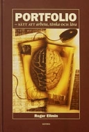 Portfolio : sätt att arbeta, tänka och lära; Roger Ellmin; 2003