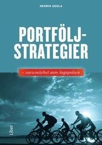 Portföljstrategier : varumärket som lagspelare; Henrik Uggla; 2014