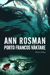 Porto Francos väktare; Ann Rosman; 2011