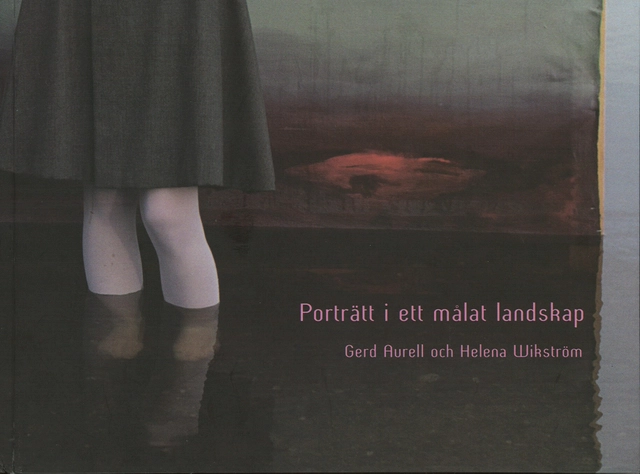 Porträtt i ett målat landskap; Gerd Aurell, Helena Wikström; 2009