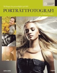 Porträttfotografi : så fångar du personlighet på bild; Monte Zucker; 2011