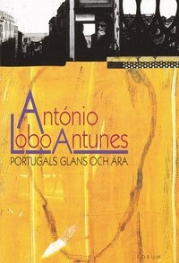 Portugals glans och ära; António Lobo Antunes; 1999