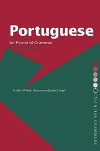 Portuguese : an essential grammar; Amélia P. Hutchinson; 2003