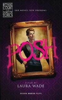 Posh; Laura Wade; 2010