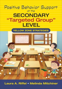 Positive Behavior Support at the Secondary "Targeted Group" Level; Laura A Riffel, Melinda S Mitchiner; 2014