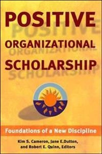 Positive organizational scholarship : foundations of a new discipline; Cameron; 2003