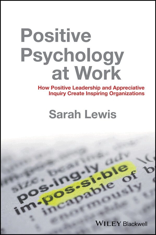 Positive psychology at work; Sarah Lewis; 2011
