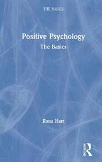 Positive psychology : the basics; Rona Hart; 2020
