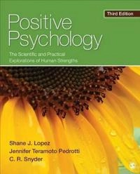 Positive psychology : the scientific and practical explorations of human strengths; Shane J. Lopez; 2015